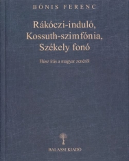 Bónis Ferenc: Rákóczi-induló, Kossuth-szimfónia, Székely fonó