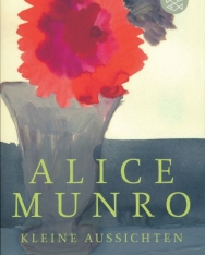 Alice Munro: Kleine Aussichten