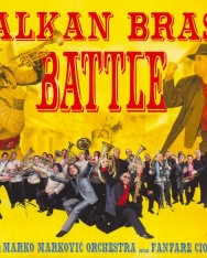 Boban & Marko Markovic Orchestra: Balkan Brass Battle