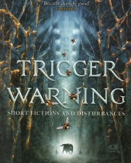 Neil Gaiman: Trigger Warning: Short Fictions and Disturbances
