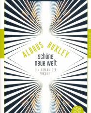 Aldous Huxley: Schöne Neue Welt: Ein Roman der Zukunft