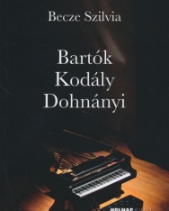 Becze Szilvia: Bartók, Kodály, Dohnányi
