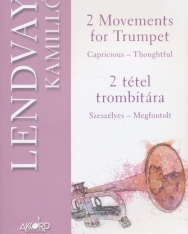 Lendvay Kamilló: 2 tétel trombitára (Szeszélyes-Megfontolt)