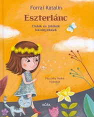 Forrai Katalin: Eszterlánc - dalok és játékok kicsinyeknek (Pásztohy Panka rajzaival)