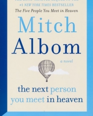 Mitch Albom: The Next Person You Meet in Heaven - The Sequel to the Five People You Meet in Heaven