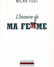 Füst Milán: L'histoire de ma femme (A feleségem története franciául)
