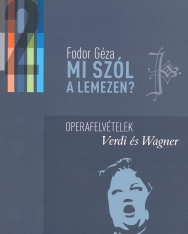 Fodor Géza: Mi szól a lemezen? 2. - Operafelvételek, Verdi és Wagner
