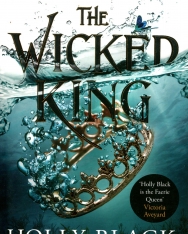 Holly Black: The Wicked King (The Folk of the Air, Book 2)