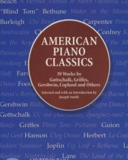 American Piano Classics: 39 Works by Gottschalk, Griffes, Gershwin, Copland, and Others