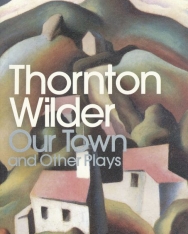 Thornton Wilder: Our Town / The Skin of Our Teeth / The Matchmaker