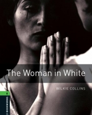 The Woman in White - Oxford Bookworms Library Level 6