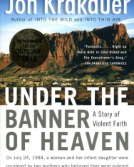 Jon Krakauer: Under The Banner of Heaven: A Story of Violent Faith