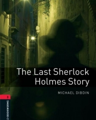 The Last Sherlock Holmes Story - Oxford Bookworms Library Level 3
