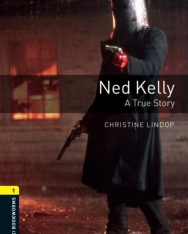 Ned Kelly: A True Story - Oxford Bookworms Library Level 1