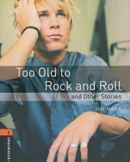 Too Old to Rock and Roll and other Stories - Oxford Bookworms Library Level 2