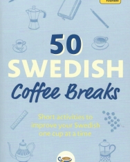 50 Swedish Coffee Breaks: Short activities to improve your Swedish one cup at a time
