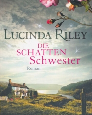 Lucinda Riley: Die Schattenschwester - Die sieben Schwestern Band 3