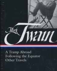 Mark Twain: A Tramp Abroad - Following the Equator - Other Travels