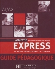Objectif Express 1 Le Monde Professionnel en Francais - Guide pédagogique