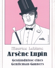 Maurice Leblanc: Arsene Lupin - Geständnisse eines Gentleman-Gauners