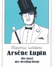 Maurice Leblanc: Arsene Lupin - Die Insel der dreißig Särge
