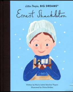 Ernest Shackleton (Little People, BIG DREAMS)