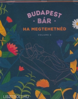 Budapest Bár: Ha megtehetnéd (Vol. 8)