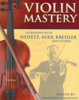 Violin Mastery - Interviews with Heifetz, Auer, Kreisler and others