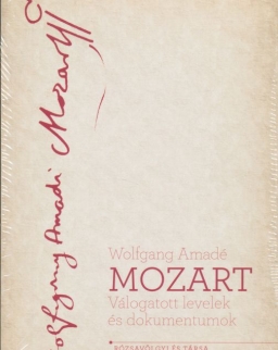 Wolfgang Amadé Mozart - Válogatott levelek és dokumentumok