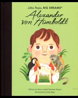 Alexander von Humboldt (Little People, BIG DREAMS)