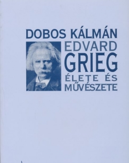 Dobos Kálmán: Grieg élete és művészete