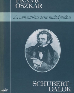 Frank Oszkár: Schubert-dalok (A romantikus zene műhelytitkai)
