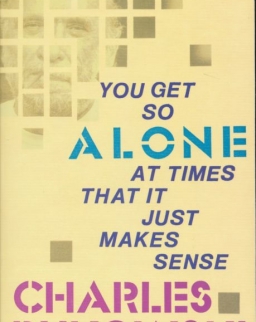 Charles Bukowski: You Get So Alone At Times
