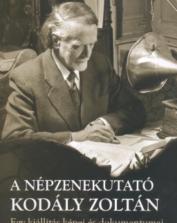 A népzenekutató Kodály Zoltán (Pávai István)