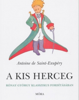 Antoine de Saint-Exupéry: A kis herceg (Rónay György klasszikus fordításában)