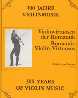 300 év hegedűmuzsikája - Romantikus hegedűvirtuózok