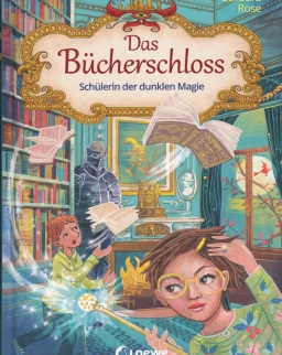 Barbara Rose: Schülerin der dunklen Magie - Das Bücherschloss Band 6