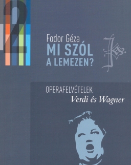 Fodor Géza: Mi szól a lemezen? 2. - Operafelvételek, Verdi és Wagner