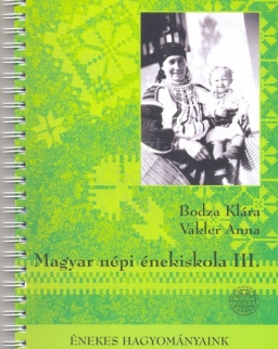 Bodza Klára-Vakler Anna: Magyar népi énekiskola III. + 2 CD