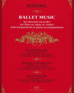 Georg Friedrich Händel: Balett Music - Balettzenék szopránfurulyára (vagy fuvolára vagy oboára vagy hegedűre) csembaló- vagy zongorakísérettel