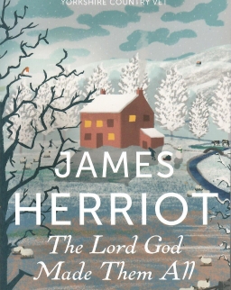 James Herriot: The Lord God Made Them All