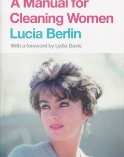 Lucia Berlin: A Manual for Cleaning Women - Selected Stories