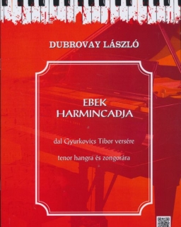 Dubrovay László: Ebek harmincada - dal Gyurkovics Tibor versére tenor hangra és zongorára