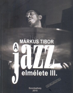Márkus Tibor: A jazz elmélete III. (CD-melléklettel)