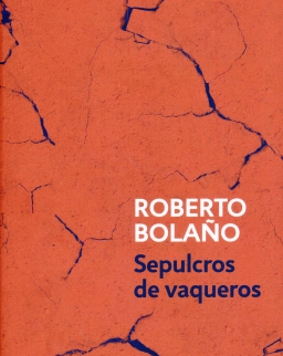 Roberto Bolano: Sepulcros de vaqueros