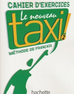Le Nouveau Taxi ! - Méthode de francais 2 Cahier D'Exercices