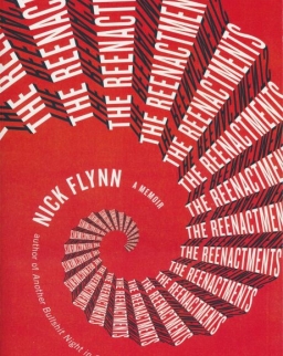 Nick Flynn: The Reenactments - A Memoir