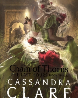 Cassandra Clare: Chain of Thorns (The Last Hours, Book 3)