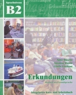 Erkundungen B2 Integriertes Kurs- und Arbeitsbuch mit CDs