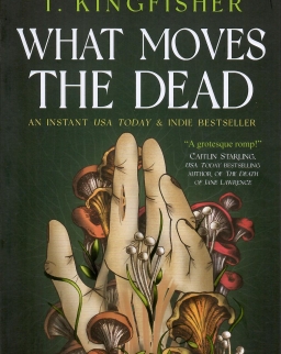 T. Kingfisher: What Moves The Dead